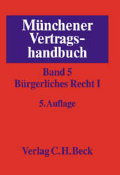 M&uuml;nchener Vertragshandbuch Gesamtwerk. In 6 B&auml;nden / M&uuml;nchener Vertragshandbuch  Bd. 5: B&uuml;rgerliches Recht I - 