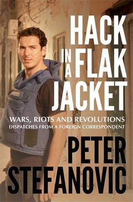 Hack in a Flak Jacket -  Peter Stefanovic