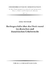 Rechtsgesch&auml;fte &uuml;ber das Droit moral im deutschen und franz&ouml;sischen Urheberrecht - Axel Metzger