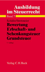 Ausbildung im Steuerrecht Bewertung, Erbschaft- und Schenkungsteuer, Grundsteuer - Martin Sch&auml;fer, Markus Strotmeier