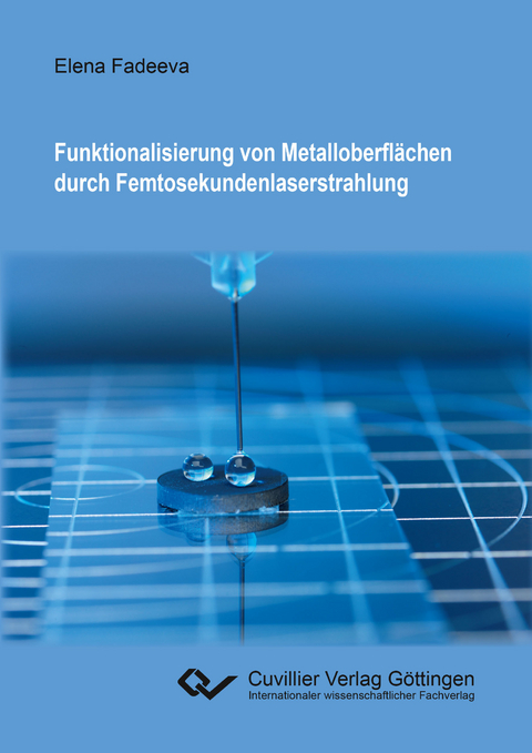 Funktionalisierung von Metalloberfl&auml;chen durch Femtosekundenlaserstrahlung - Elena Fadeeva
