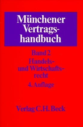 M&uuml;nchener Vertragshandbuch / Handels- und Wirtschaftsrecht - 