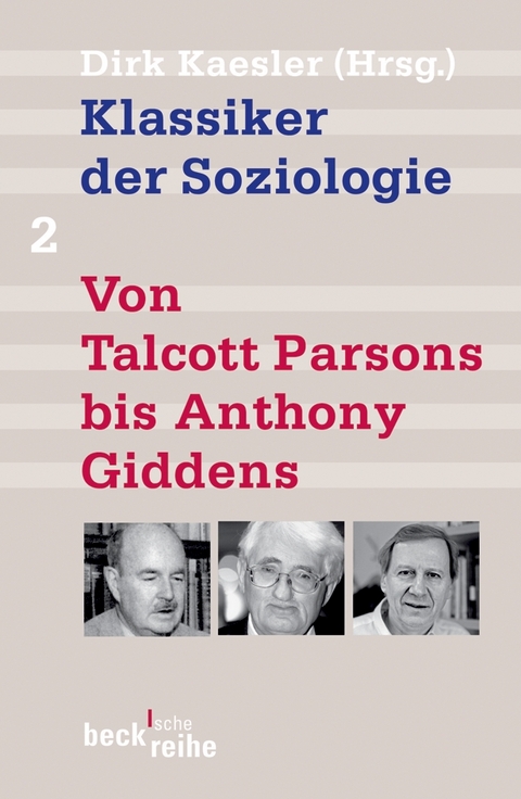 Beck'sche Reihe / Klassiker der Soziologie Bd. 2: Von Talcott Parsons bis Anthony Giddens - 
