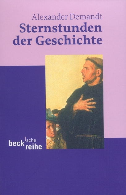 Beck'sche Reihe / Sternstunden der Geschichte - Alexander Demandt