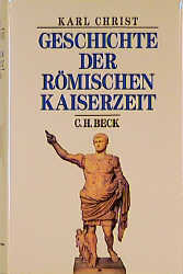 Geschichte der r&ouml;mischen Kaiserzeit - Karl Christ