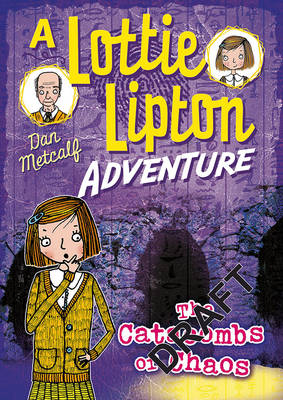 The Catacombs of Chaos A Lottie Lipton Adventure -  Mr Dan Metcalf
