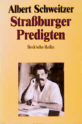 Straßburger Predigten - Albert Schweitzer
