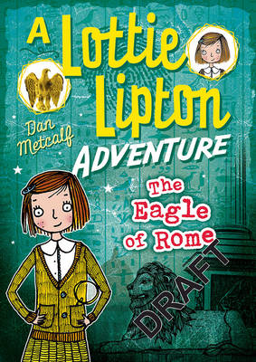 The Eagle of Rome A Lottie Lipton Adventure -  Mr Dan Metcalf