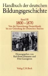 Handbuch der deutschen Bildungsgeschichte Bd. 3: 1800-1870 - 