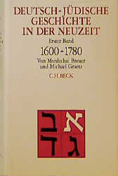 Deutsch-j&uuml;dische Geschichte in der Neuzeit Bd. 1: Tradition und Aufkl&auml;rung 1600-1780 - Mordechai Breuer, Michael Graetz