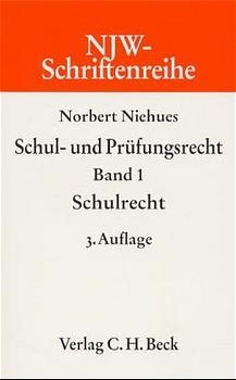 Schul- und Pr&uuml;fungsrecht Bd. 1: Schulrecht - Norbert Niehues