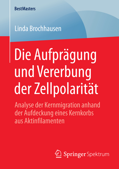 Die Aufpr&auml;gung und Vererbung der Zellpolarit&auml;t - Linda Brochhausen