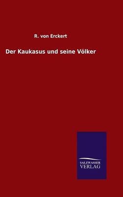 Der Kaukasus und seine V&Atilde;&para;lker - R. von Erckert