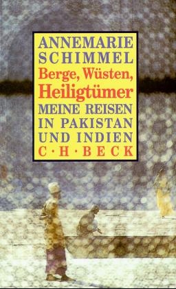 Berge, Wüsten, Heiligtümer, Meine Reisen in Pakistan und Indien