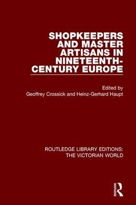 Shopkeepers and Master Artisans in Ninteenth-Century Europe - 