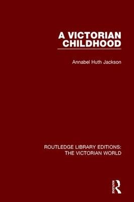Victorian Childhood -  Annabel Huth Jackson