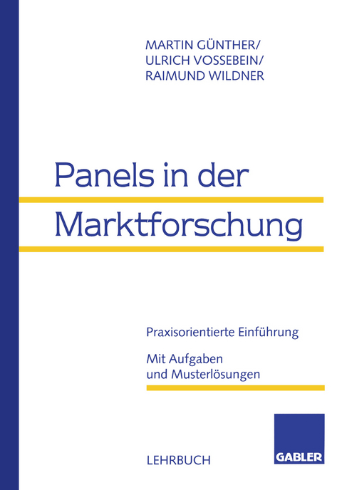 Panels in der Marktforschung - Martin G&uuml;nther, Ulrich Vossebein, Raimund Wildner