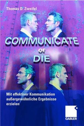 Communicate or Die - Thomas D. Zweifel
