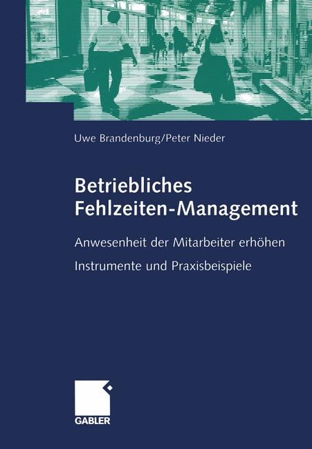 Betriebliches Fehlzeiten-Management - Peter Nieder, Uwe Brandenburg
