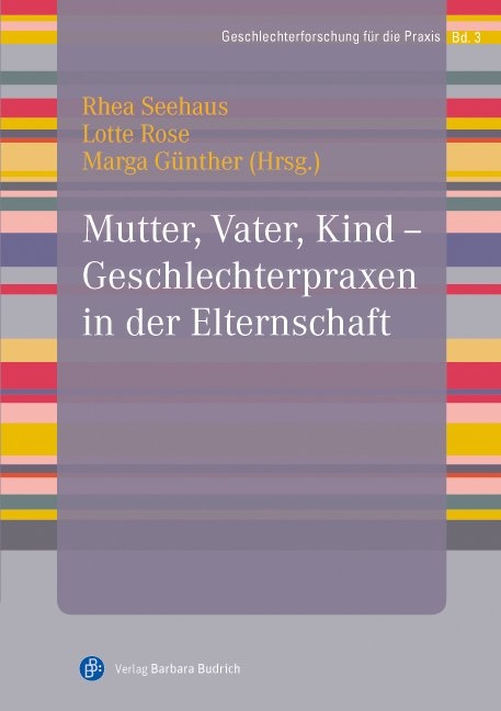 Mutter, Vater, Kind &ndash; Geschlechterpraxen in der Elternschaft - 
