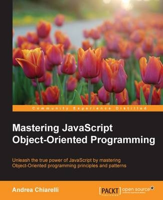 Mastering JavaScript Object-Oriented Programming -  Chiarelli Andrea Chiarelli