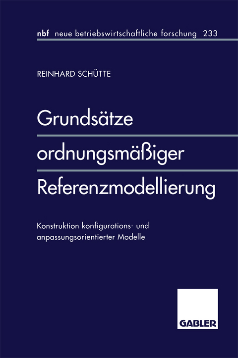 Grunds&auml;tze ordnungsm&auml;&szlig;iger Referenzmodellierung - Reinhard Sch&uuml;tte