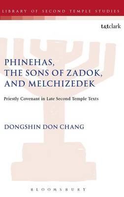 Phinehas, the Sons of Zadok, and Melchizedek -  Dr Dongshin Don Chang