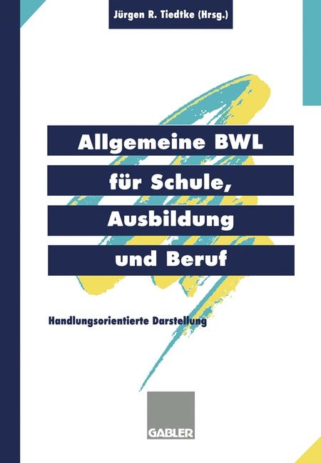 Allgemeine BWL f&uuml;r Schule, Ausbildung und Beruf - 