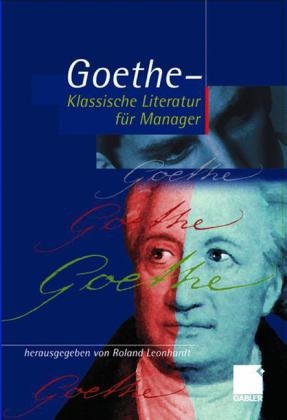 Geothe - Klassische Literatur f&uuml;r Manager - 