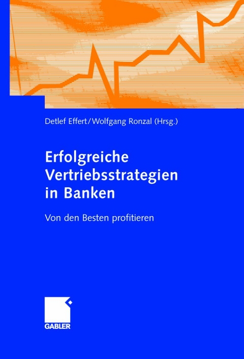 Erfolgreiche Vertriebsstrategien in Banken - Detlef Effert, Wolfgang Ronzal