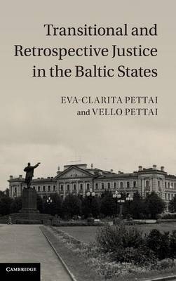 Transitional and Retrospective Justice in the Baltic States - Eva-Clarita Pettai, Vello Pettai