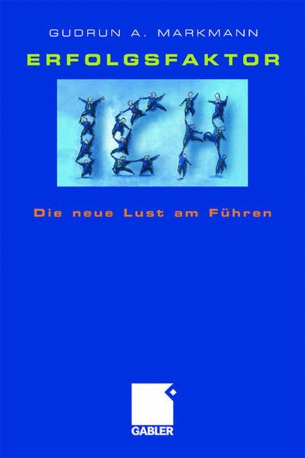 Erfolgsfaktor Ich - Gudrun A. Markmann
