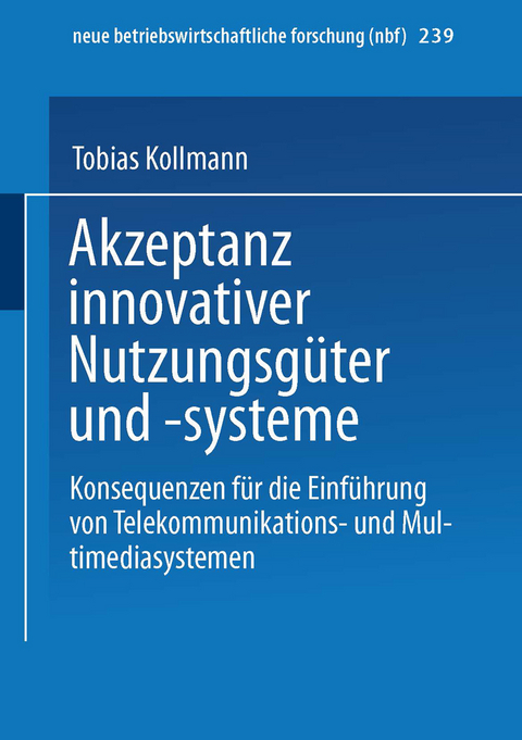 Akzeptanz innovativer Nutzungsg&uuml;ter und -systeme - Tobias Kollmann