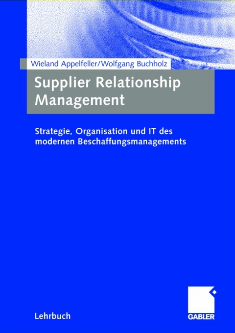 Supplier Relationship Management - Wieland Appelfeller, Wolfgang Buchholz