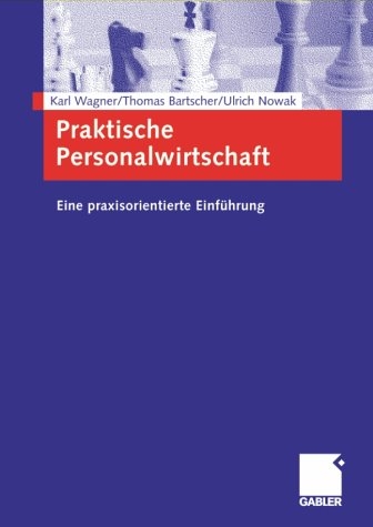 Praktische Personalwirtschaft - Karl Wagner, Thomas Bartscher, Ulrich Nowak