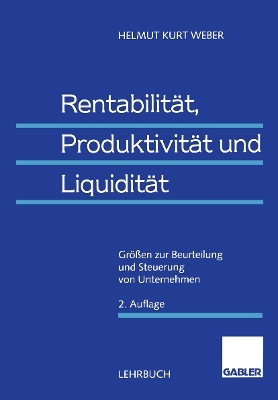 Rentabilit&auml;t, Produktivit&auml;t und Liquidit&auml;t - Helmut Weber