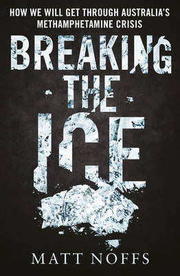 Breaking the Ice: How We Will Get Through Australia's Methamphetamine Crisis