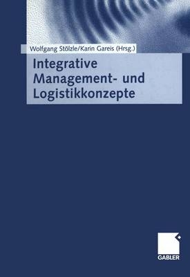 Integrative Management- und Logistikkonzepte - 