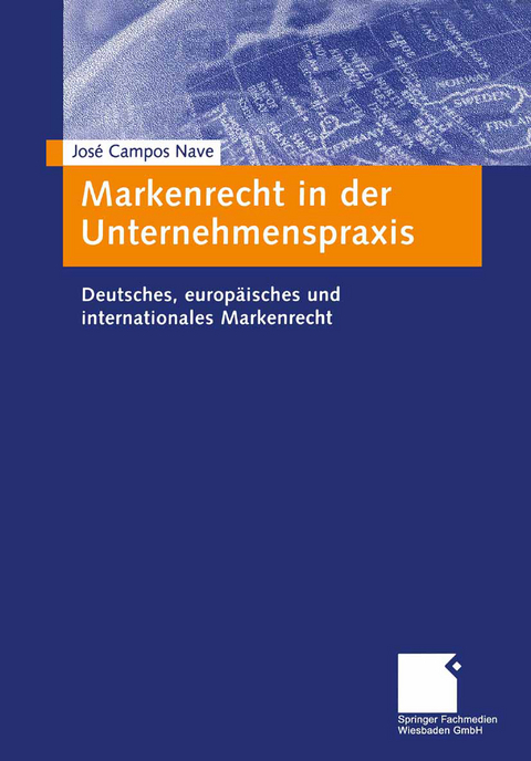 Markenrecht in der Unternehmenspraxis - Jos&eacute; A. Campos Nave