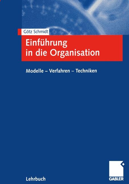 Einf&uuml;hrung in die Organisation - G&ouml;tz Schmidt
