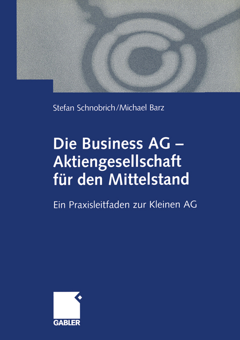 Die Business AG &mdash; Aktiengesellschaft f&uuml;r den Mittelstand - Stefan Schnobrich, Michael Barz