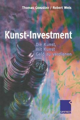 Kunst-Investment - Thomas Gonz&aacute;lez, Robert Weis
