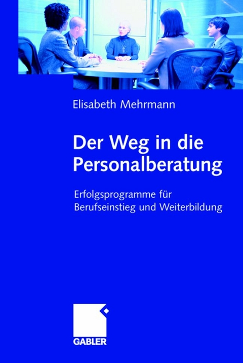 Der Weg in die Personalberatung - Elisabeth Mehrmann