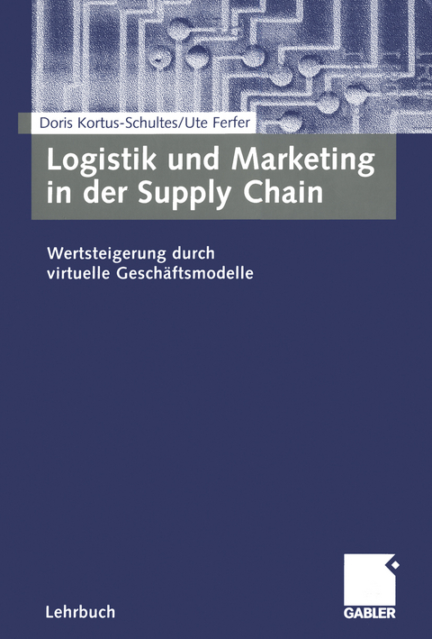 Logistik und Marketing in der Supply Chain - Doris Kortus-Schultes, Ute Ferfer