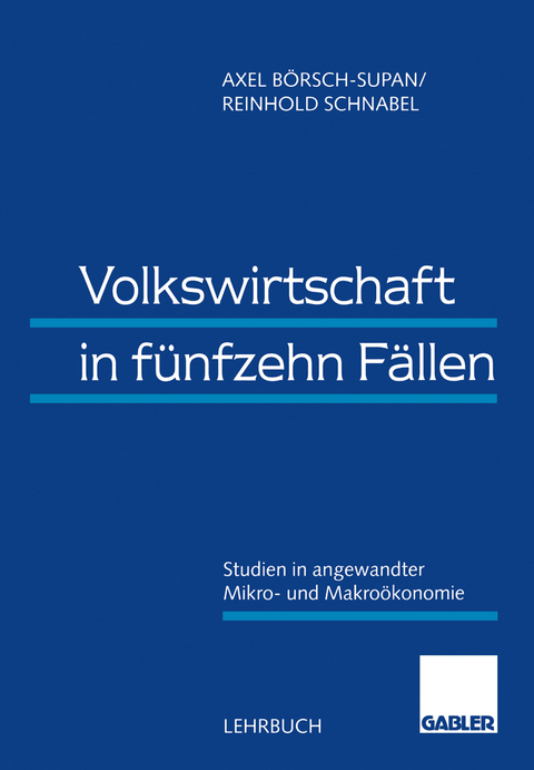 Volkswirtschaft in f&uuml;nfzehn F&auml;llen - Axel B&ouml;rsch-Supan, Reinhold Schnabel