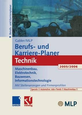 Gabler /MLP Berufs- und Karriere-Planer Technik 2005/2006 - Gerald Drews, Manfred Faber, Ralf H&uuml;ttinger, Sonja U Klug, Doroth&eacute;e K&ouml;hler, Thomas Middelmann, Detlef Pohl, Elke Pohl