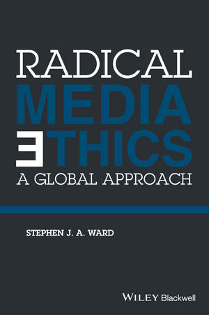 Radical Media Ethics - Stephen J. A. Ward