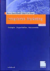 Integriertes Marketing - Rainer Busch, Rudolf D&ouml;gl, Fritz Unger