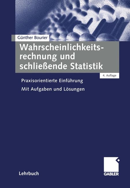 Wahrscheinlichkeitsrechnung und schliessende Statistik - G&uuml;nther Bourier