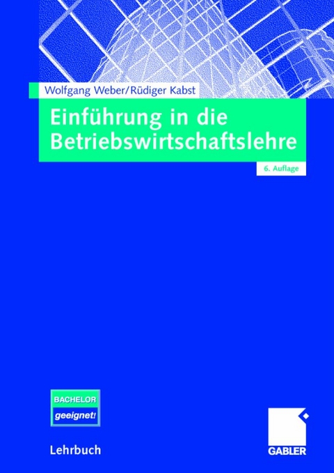 Einf&uuml;hrung in die Betriebswirtschaftslehre - Wolfgang Weber, R&uuml;diger Kabst
